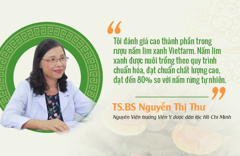 TS. BS Nguyễn Thị Thư Nguyên Viện trưởng Viện Y dược dân tộc Hồ Chí Minh nhận xét rượu nấm lim xanh Vietfarm